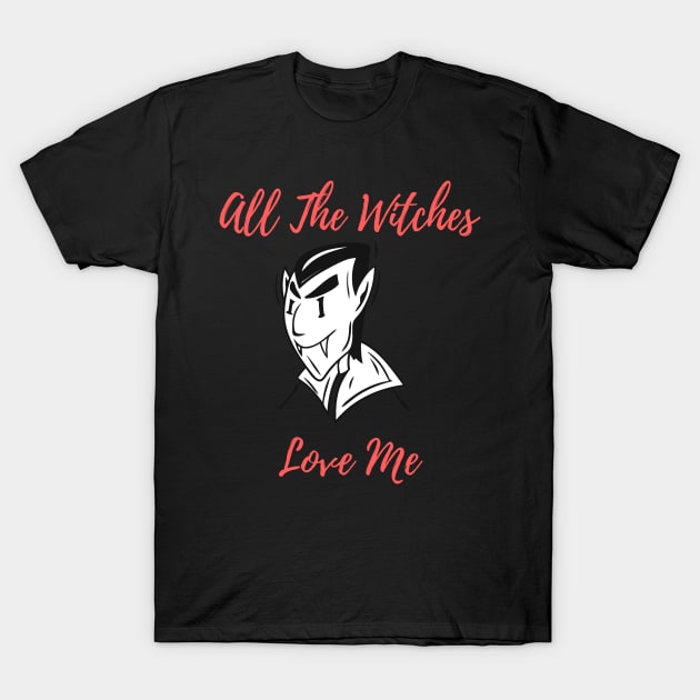 Halloween Costume Party All The Witches Love Me Men Women Tshirt Art T-Shirt by iamurkat